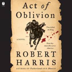 Act of Oblivion: A Novel - [AUDIOBOOK]