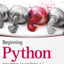 Beginning Python: Using Python 2.6 and Python 3.1 - James Payne
