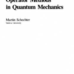 Operator Methods in Quantum Mechanics - Martin Schechter