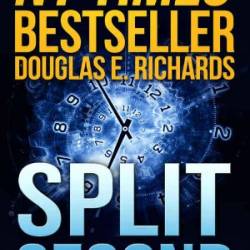 Split Second - Zur&#252;ck in der Zeit: Roman - Douglas E. Richards