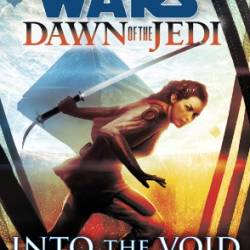 Star Wars: Dawn of the Jedi: Into the Void - Tim Lebbon