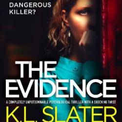 The Evidence: A completely unputdownable psychological thriller with a shocking twist - K.L. Slater