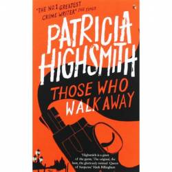 Those Who Walk Away - Patricia Highsmith