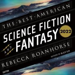 The Best American Science Fiction and Fantasy 2022 - Rebecca Roanhorse