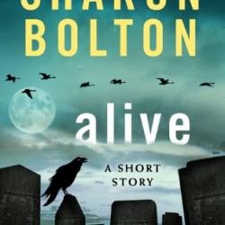 Alive: A Short Story - Sharon Bolton