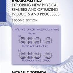 Reverse Engineering of Algebraic Inequalities: Exploring New Physical Realities and Optimizing Products and Processes - Michael T. Todinov