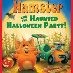 Hot Rod Hamster and the Haunted Halloween Party! - Cynthia Lord