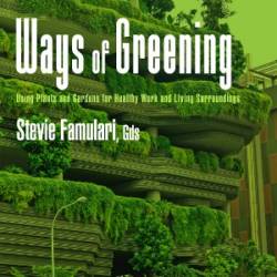 Ways of Greening: Using Plants and Gardens for Healthy Work and Living Surroundings - Stevie Famulari;