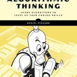 Algorithmic Thinking, : Learn Algorithms to Level Up Your Coding Skills - Daniel Zingaro