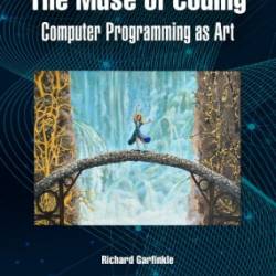 The Muse of Coding: Computer Programming as Art - Richard Garfinkle