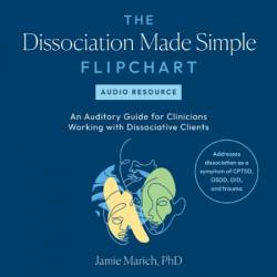 The Dissociation Made Simple Flipchart: A Visual Guide for Clinicians Working with Dissociative Clients--Addresses dissociation as a symptom of CPTSD, OSDD, DID, and trauma - [AUDIOBOOK]