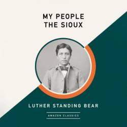 My People the Sioux - [AUDIOBOOK]