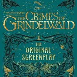 Fantastic Beasts: The Crimes of Grindelwald - The Original Screenplay - J. K. Rowling