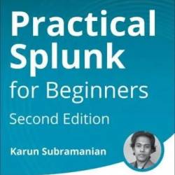 Practical Splunk for Beginners, 2nd Edition