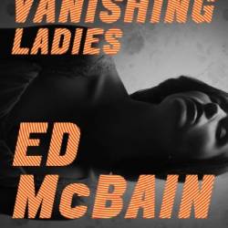 Vanishing Ladies - Ed McBain