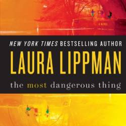 The Most Dangerous Thing - Laura Lippman