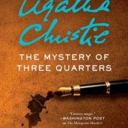 The Mystery of Three Quarters - Sophie Hannah