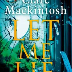 Let Me Lie - Clare Mackintosh