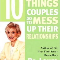 Ten Stupid Things Couples Do to Mess Up Their Relationships - [AUDIOBOOK]