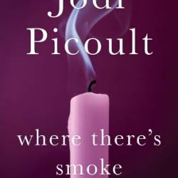 Where There's Smoke: A Short Story - Jodi Picoult