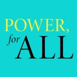 Power, for All: How It Really Works and Why It's Everyone's Business - Julie Battilana