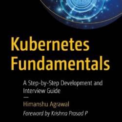 Kubernetes Fundamentals: A Step-by-Step Development and Interview Guide