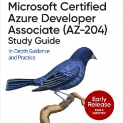 Microsoft Certified Azure Developer Associate -204) Study Guide (Early Release)