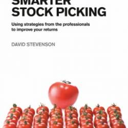 Smarter Stock Picking: Using Strategies from the Professionals to Improve Your Returns