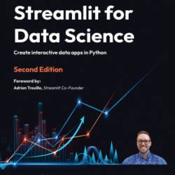 Streamlit for Data Science: Create interactive data apps in Python,