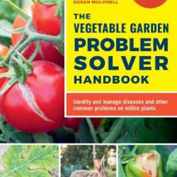 The Vegetable Garden Problem Solver Handbook: Identify and manage diseases and other common problems on edible plants