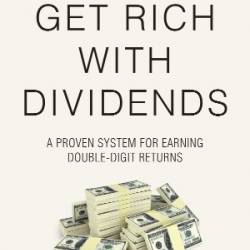 Get Rich with Dividends: A Proven System for Earning Double-Digit Returns (Agora Series)