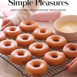 Simple Pleasures: Easy Recipes for Everyday Indulgence