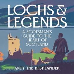 Lochs and Legends: A Scotsman's Guide to the Heart of Scotland - [AUDIOBOOK]