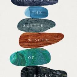 Turning to Stone: Discovering the Subtle Wisdom of Rocks - Marcia Bjornerud