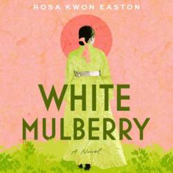 White Mulberry: A Novel - [AUDIOBOOK]