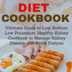 Renal Diet Cookbook: Ultimate Guide to Low Sodium, Low Potassium, Healthy Kidney Cookbook to Manage Kidney Disease and Avoid Dialysis - Evans