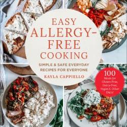 Easy Allergy-Free Cooking: Simple & Safe Everyday Recipes for Everyone - Cappiello, Kayla;