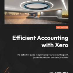 Efficient Accounting with Xero: The definitive guide to optimizing Your accounting with proven techniques and best practices - Kimelman, Jay