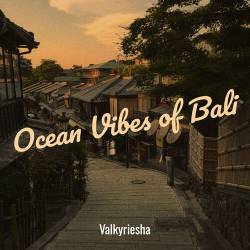 Valkyriesha - Ocean Vibes of Bali (2025) FLAC - Ambient