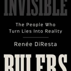 Invisible Rulers - Renee DiResta