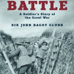 Into Battle: A Soldier's Diary of the Great War - Glubb, John