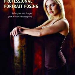 PROFESSIONAL PORTRAIT POSING: Techniques and Images from Master Photographers - Michelle Perkins