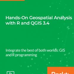 Hands-On Geospatial Analysis with R and QGIS 3.4