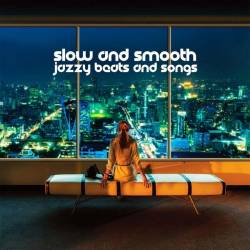 Slow and Smooth Jazzy Beats and Songs (2025) FLAC - Smooth Jazz