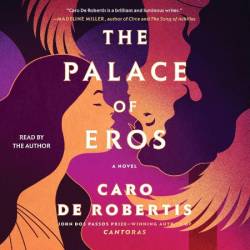 The Palace of Eros: A Novel - [AUDIOBOOK]