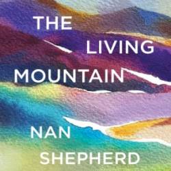 The Living Mountain - Nan Shepherd