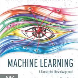 Machine Learning: A Constraint-Based Approach, 2nd Edition