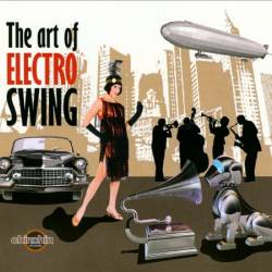 The Art Of Electro Swing (2010/2012) FLAC - Future Jazz, Jazzdance, Swing