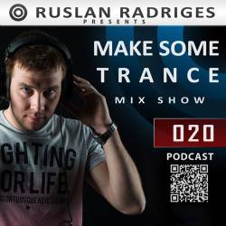 Ruslan Radriges - Make Some Trance 020 (Mix Show) (2014)