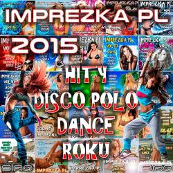 Imprezka PL 2015 (Hity Roku - Disco Polo - Dance) (2015)